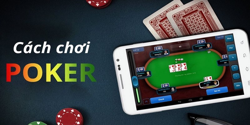 Tìm hiểu toàn tập cách chơi Poker cơ bản cho tân binh