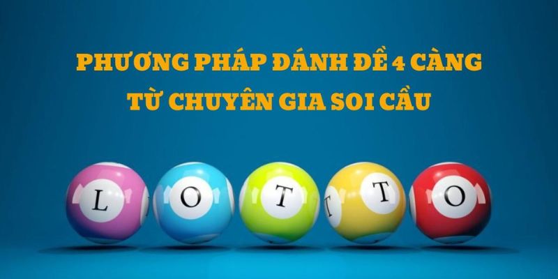 Cách đánh lô đề 4 càng bách trúng, bách thắng từ chuyên gia